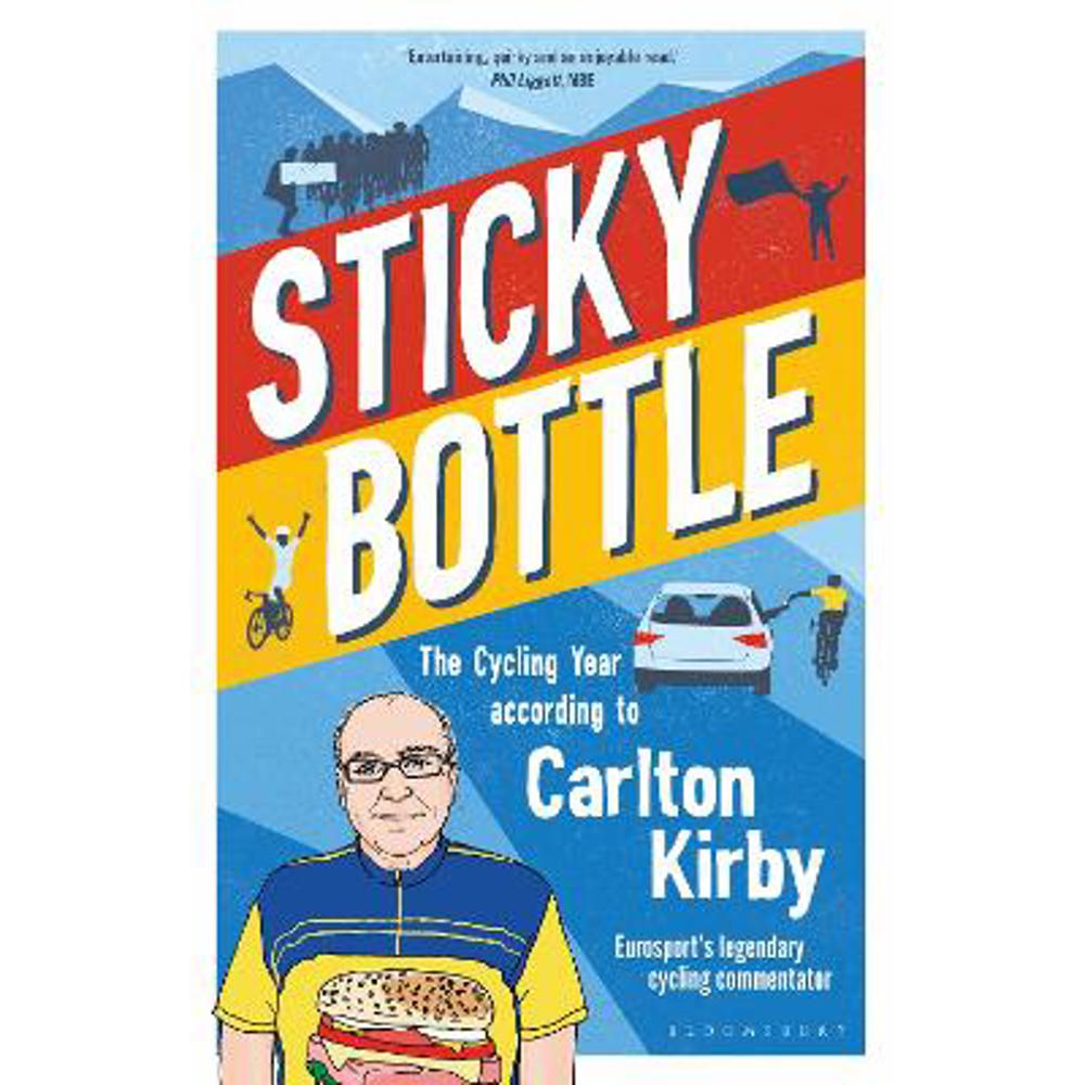 Sticky Bottle: The Cycling Year According to Carlton Kirby (Hardback)
